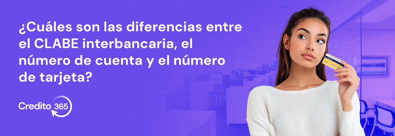 ¿Cuáles son las diferencias entre el CLABE interbancaria, el número de cuenta y el número de tarjeta?