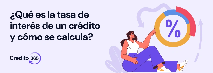 ¿Qué es la tasa de interés de un crédito y cómo se calcula?